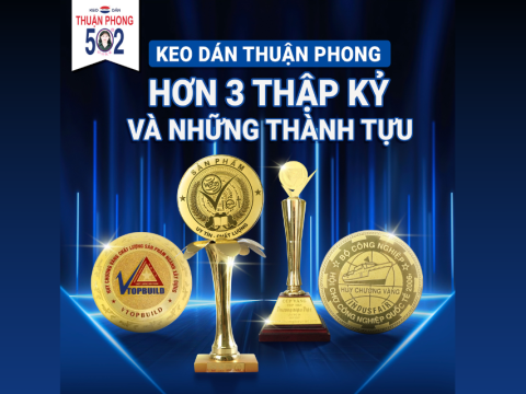 Keo dán Thuận Phong - Những thành tựu đạt được qua gần 3 thập kỷ hoạt động 